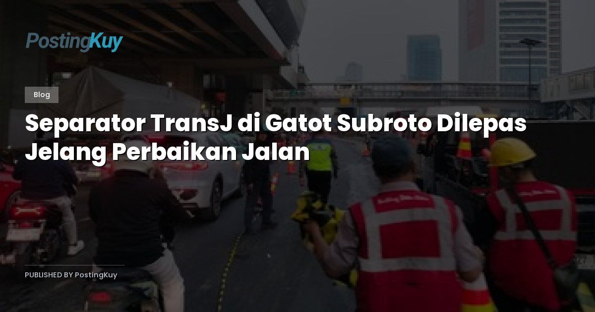 Separator TransJ di Gatot Subroto Dilepas Jelang Perbaikan Jalan