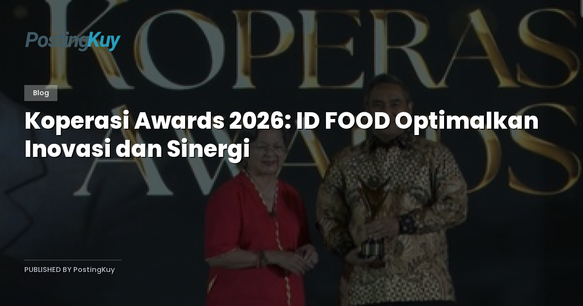 Koperasi Awards 2026: ID FOOD Optimalkan Inovasi dan Sinergi