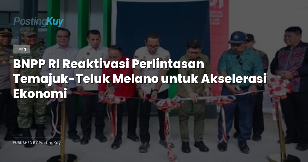 BNPP RI Reaktivasi Perlintasan Temajuk-Teluk Melano untuk Akselerasi Ekonomi