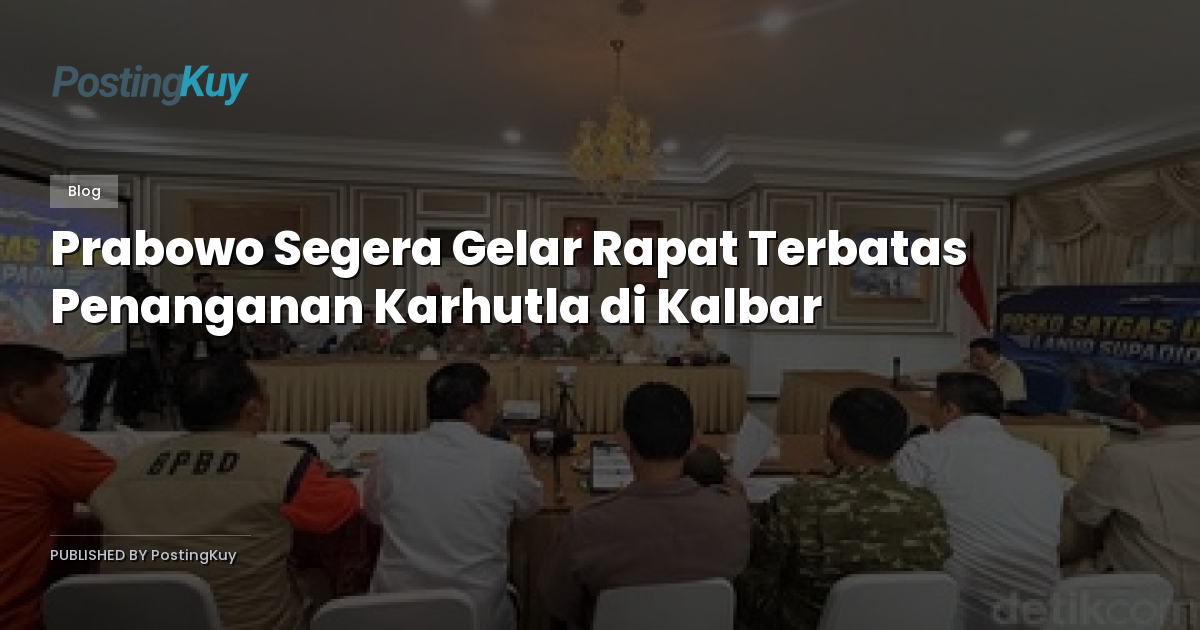 Prabowo Segera Gelar Rapat Terbatas Penanganan Karhutla di Kalbar