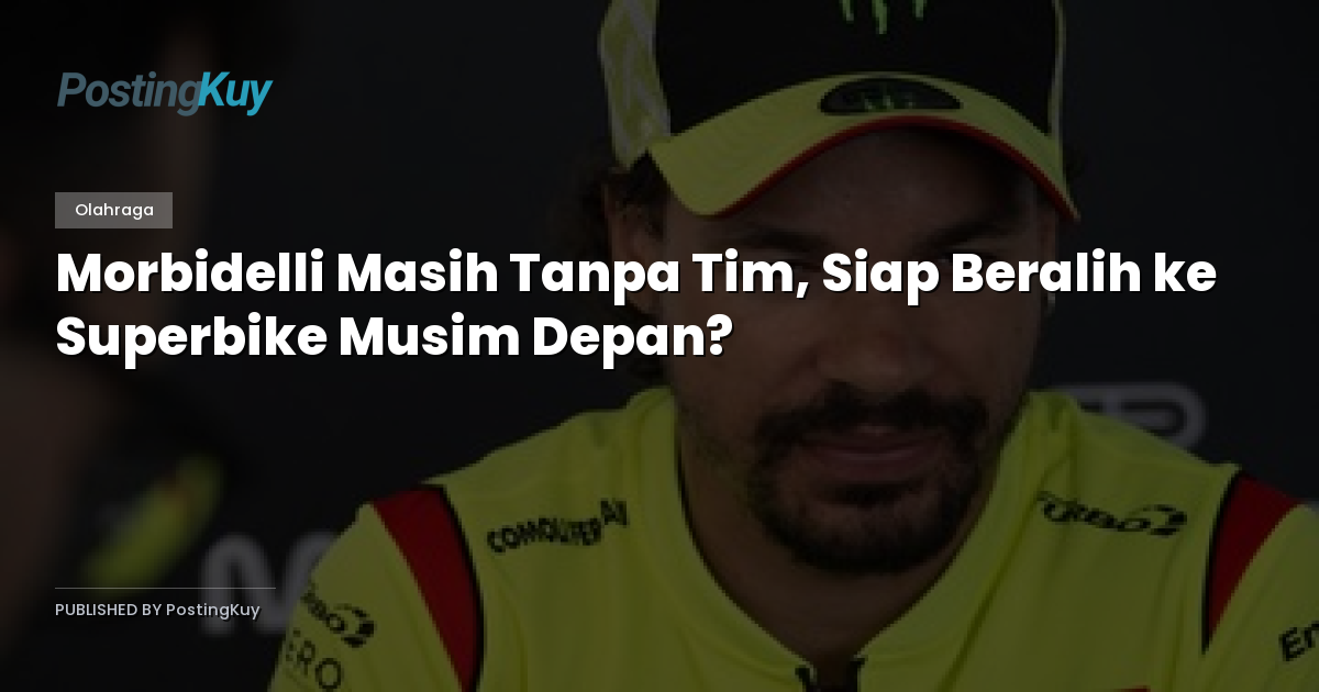 Morbidelli Masih Tanpa Tim, Siap Beralih ke Superbike Musim Depan?