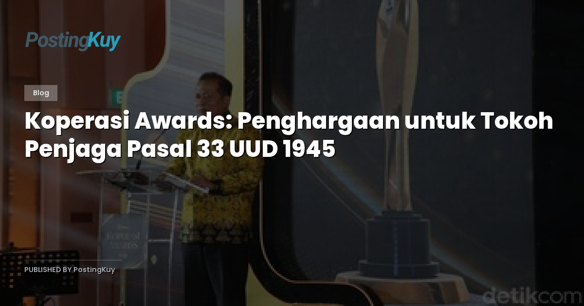 Koperasi Awards: Penghargaan untuk Tokoh Penjaga Pasal 33 UUD 1945