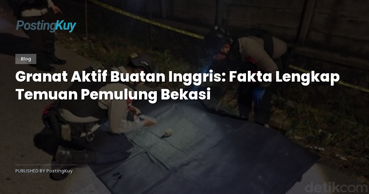 Granat Aktif Buatan Inggris: Fakta Lengkap Temuan Pemulung Bekasi