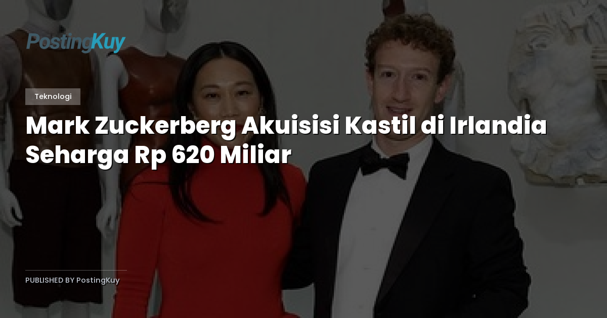 Mark Zuckerberg Akuisisi Kastil di Irlandia Seharga Rp 620 Miliar