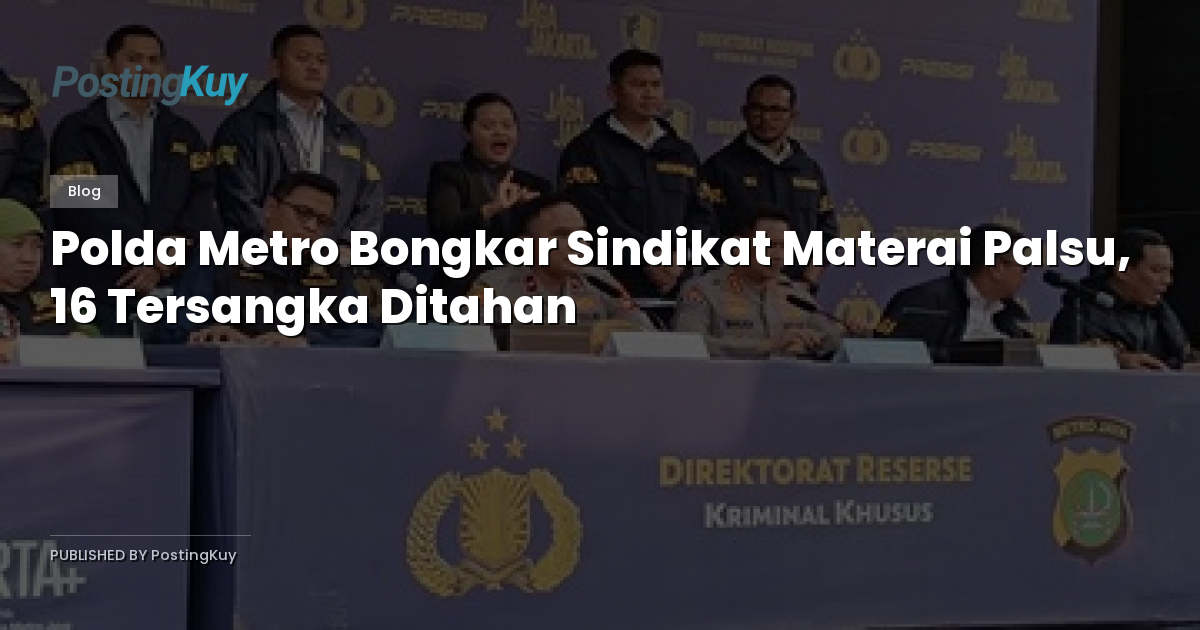 Polda Metro Bongkar Sindikat Materai Palsu, 16 Tersangka Ditahan