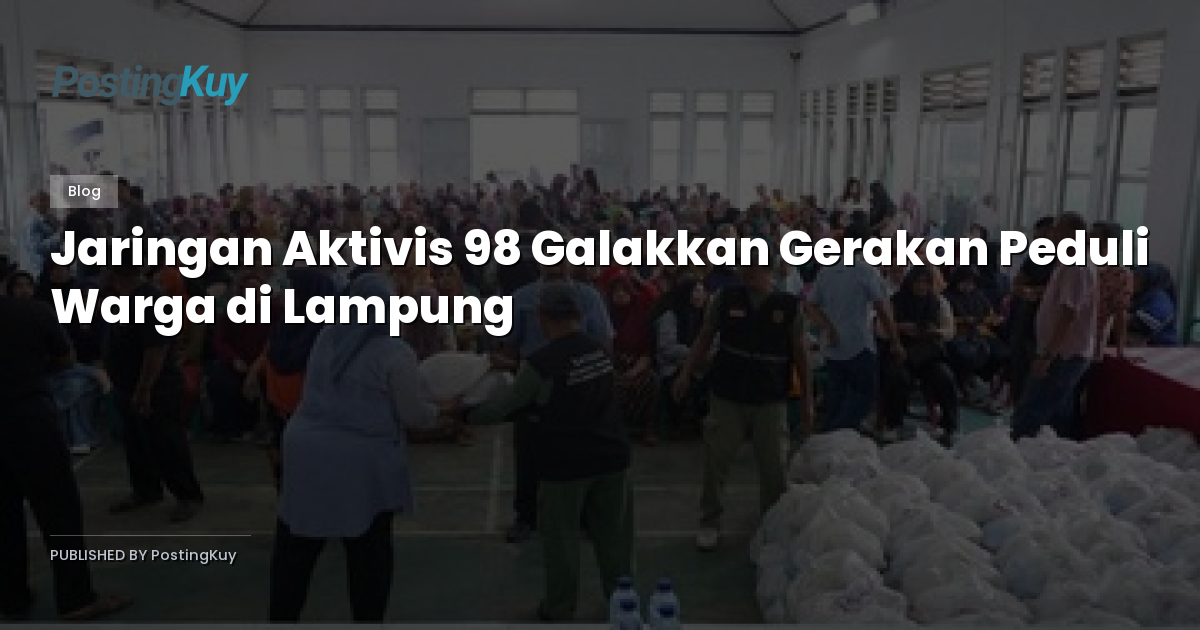 Jaringan Aktivis 98 Galakkan Gerakan Peduli Warga di Lampung