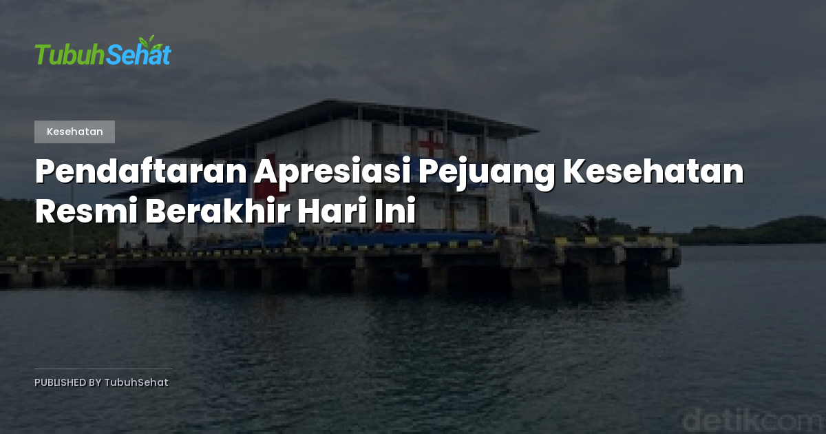 Pendaftaran Apresiasi Pejuang Kesehatan Resmi Berakhir Hari Ini