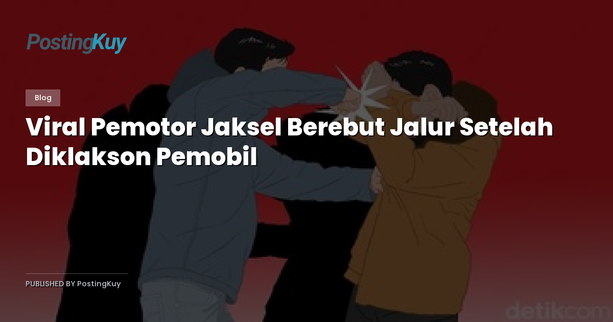 Viral Pemotor Jaksel Berebut Jalur Setelah Diklakson Pemobil