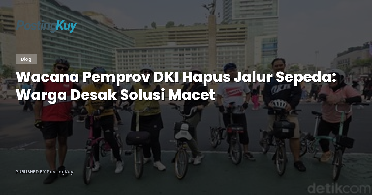 Wacana Pemprov DKI Hapus Jalur Sepeda: Warga Desak Solusi Macet