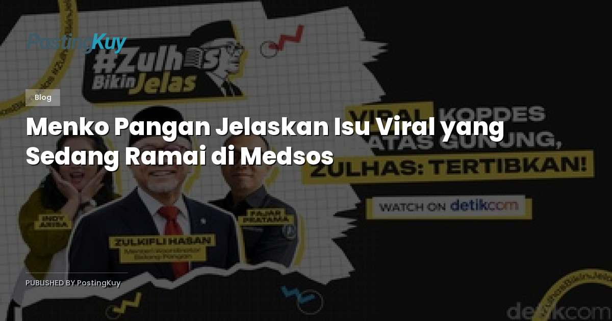 Menko Pangan Jelaskan Isu Viral yang Sedang Ramai di Medsos