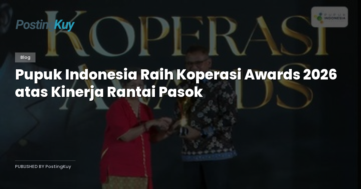 Pupuk Indonesia Raih Koperasi Awards 2026 atas Kinerja Rantai Pasok