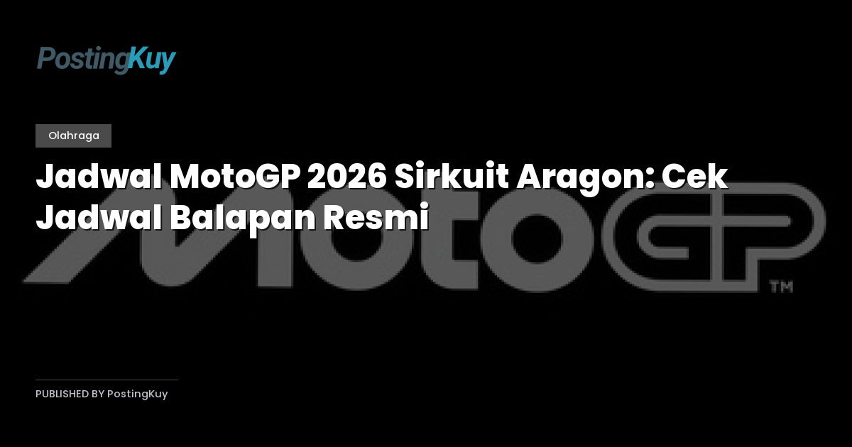 Jadwal MotoGP 2026 Sirkuit Aragon: Cek Jadwal Balapan Resmi