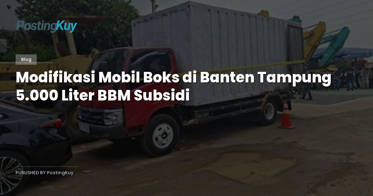 Modifikasi Mobil Boks di Banten Tampung 5.000 Liter BBM Subsidi