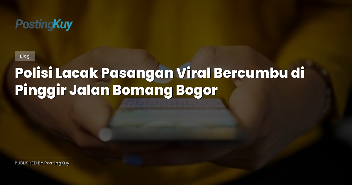 Polisi Lacak Pasangan Viral Bercumbu di Pinggir Jalan Bomang Bogor
