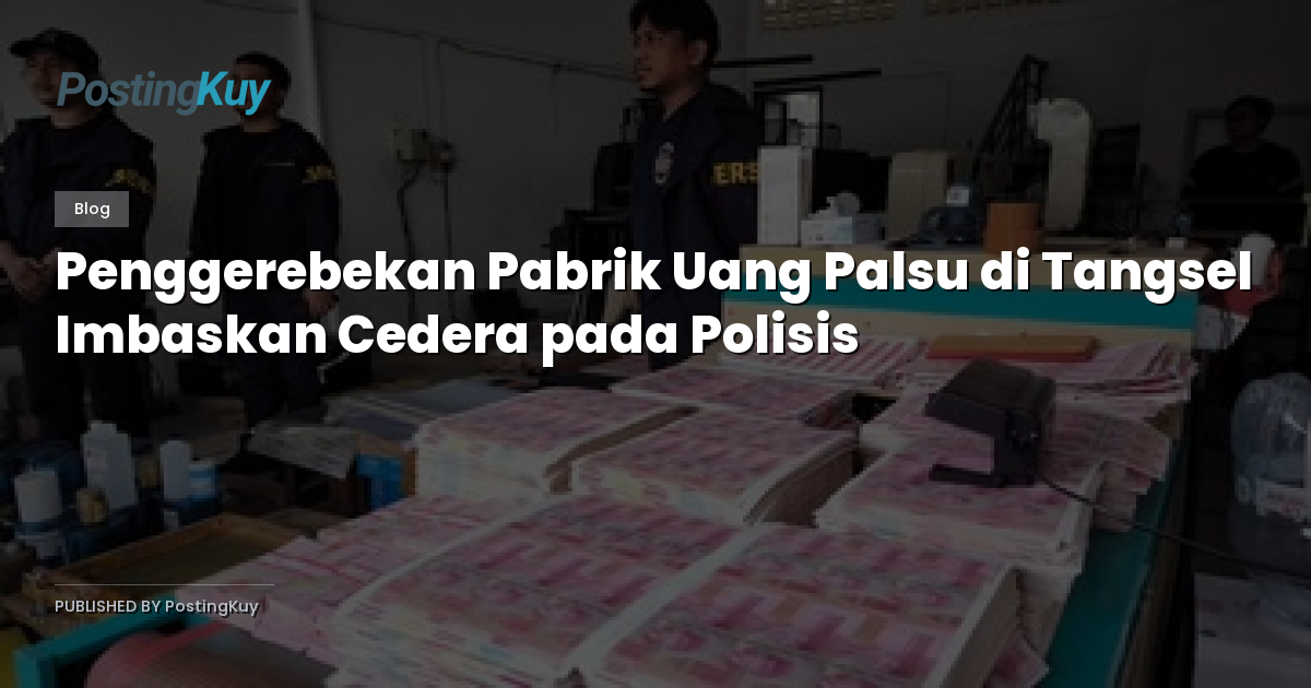 Penggerebekan Pabrik Uang Palsu di Tangsel Imbaskan Cedera pada Polisis