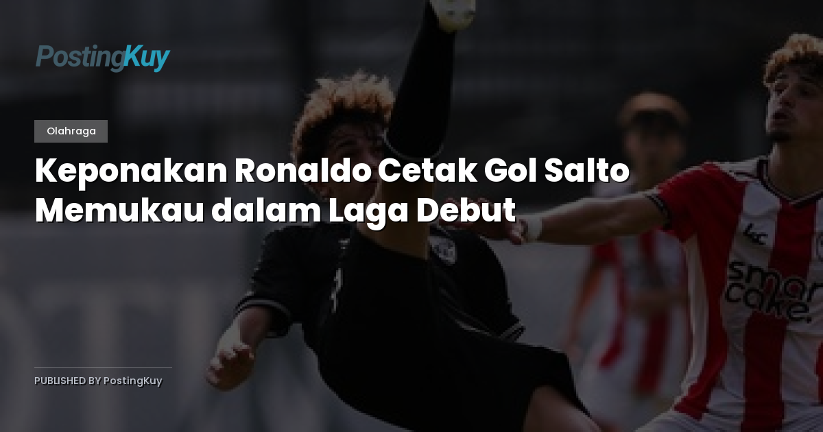 Keponakan Ronaldo Cetak Gol Salto Memukau dalam Laga Debut