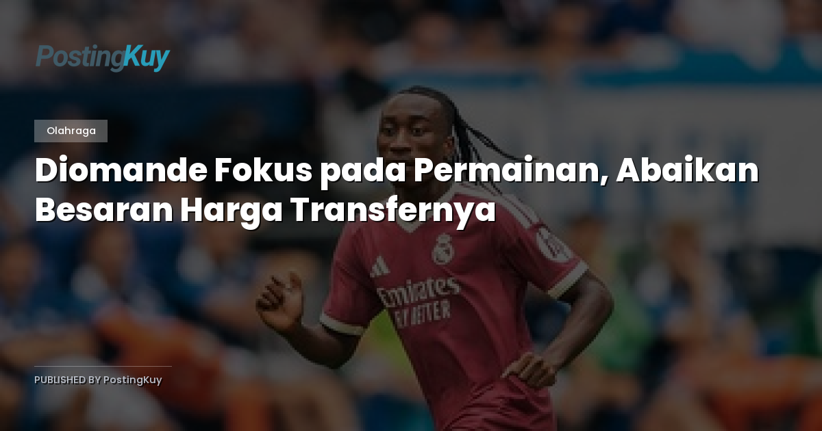 Diomande Fokus pada Permainan, Abaikan Besaran Harga Transfernya