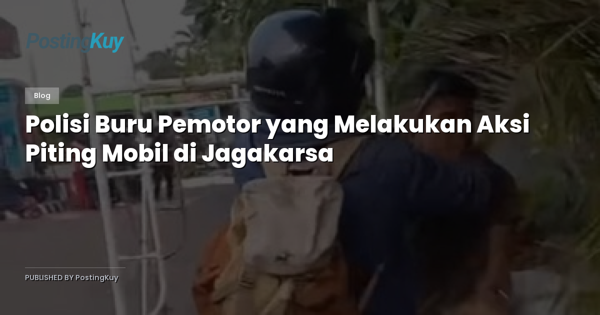 Polisi Buru Pemotor yang Melakukan Aksi Piting Mobil di Jagakarsa