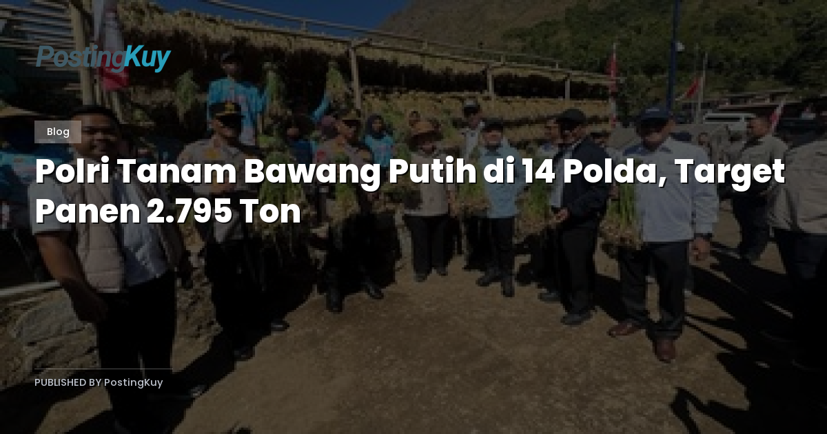 Polri Tanam Bawang Putih di 14 Polda, Target Panen 2.795 Ton