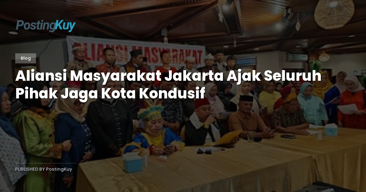 Aliansi Masyarakat Jakarta Ajak Seluruh Pihak Jaga Kota Kondusif