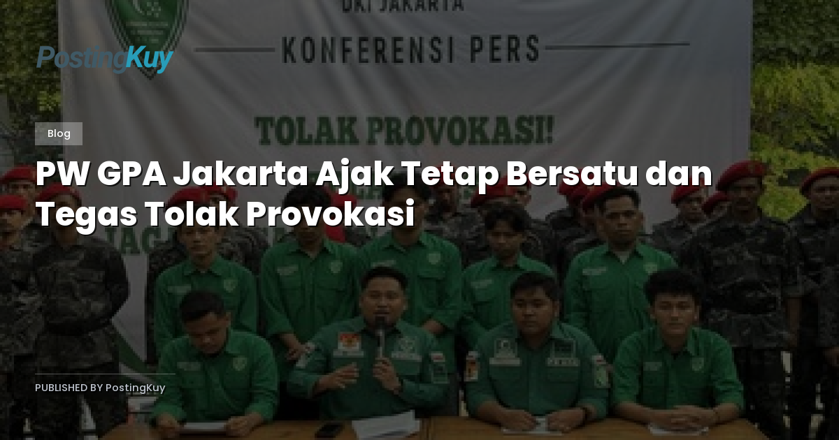 PW GPA Jakarta Ajak Tetap Bersatu dan Tegas Tolak Provokasi