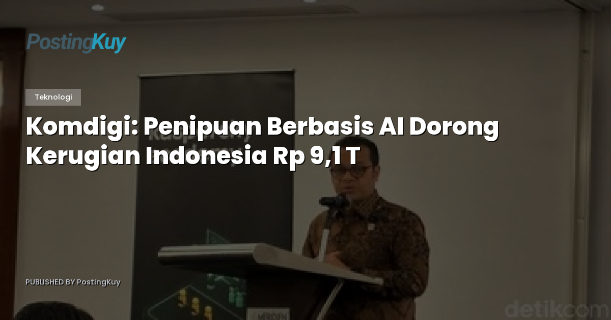 Komdigi: Penipuan Berbasis AI Dorong Kerugian Indonesia Rp 9,1 T