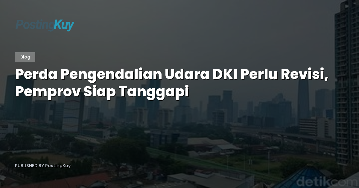 Perda Pengendalian Udara DKI Perlu Revisi, Pemprov Siap Tanggapi