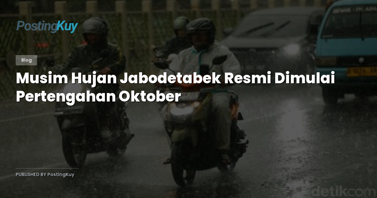 Musim Hujan Jabodetabek Resmi Dimulai Pertengahan Oktober