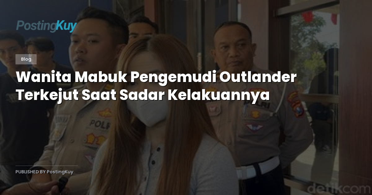 Wanita Mabuk Pengemudi Outlander Terkejut Saat Sadar Kelakuannya