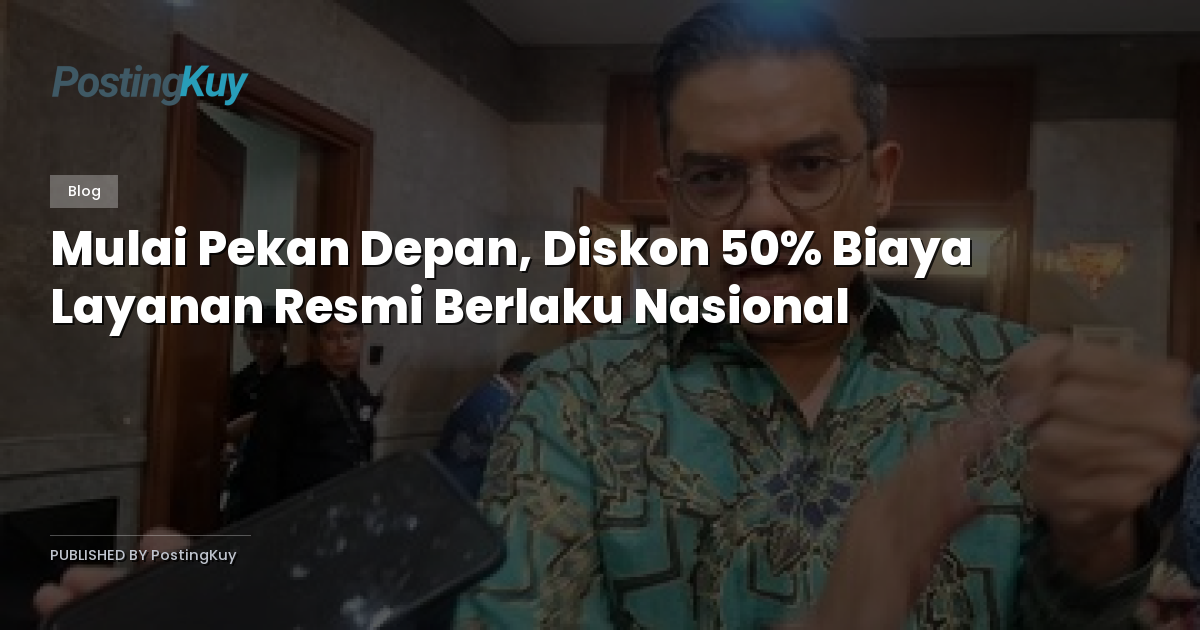 Mulai Pekan Depan, Diskon 50% Biaya Layanan Resmi Berlaku Nasional