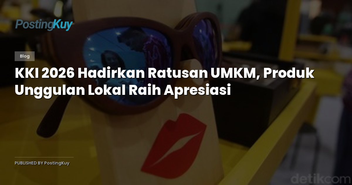 KKI 2026 Hadirkan Ratusan UMKM, Produk Unggulan Lokal Raih Apresiasi