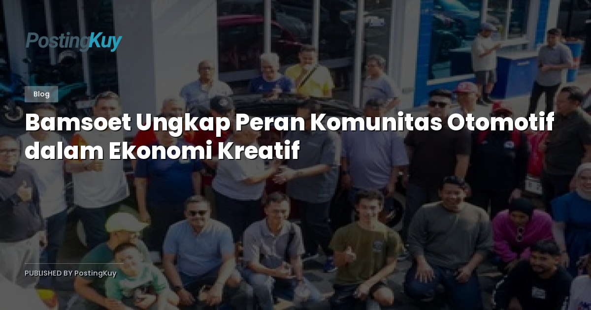 Bamsoet Ungkap Peran Komunitas Otomotif dalam Ekonomi Kreatif