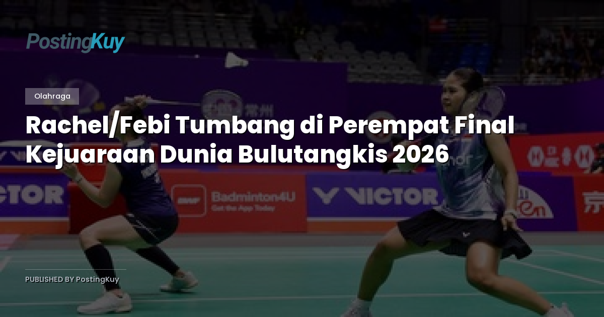 Rachel/Febi Tumbang di Perempat Final Kejuaraan Dunia Bulutangkis 2026