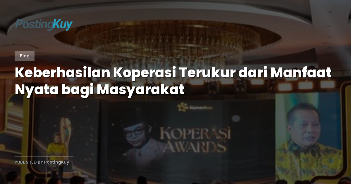 Keberhasilan Koperasi Terukur dari Manfaat Nyata bagi Masyarakat