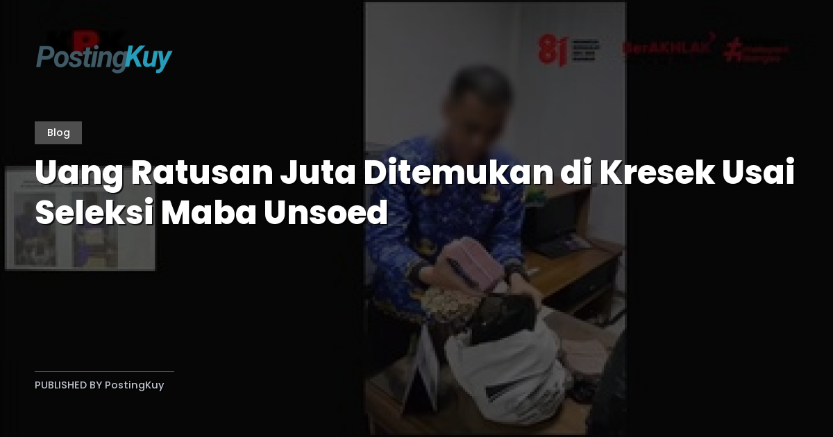 Uang Ratusan Juta Ditemukan di Kresek Usai Seleksi Maba Unsoed