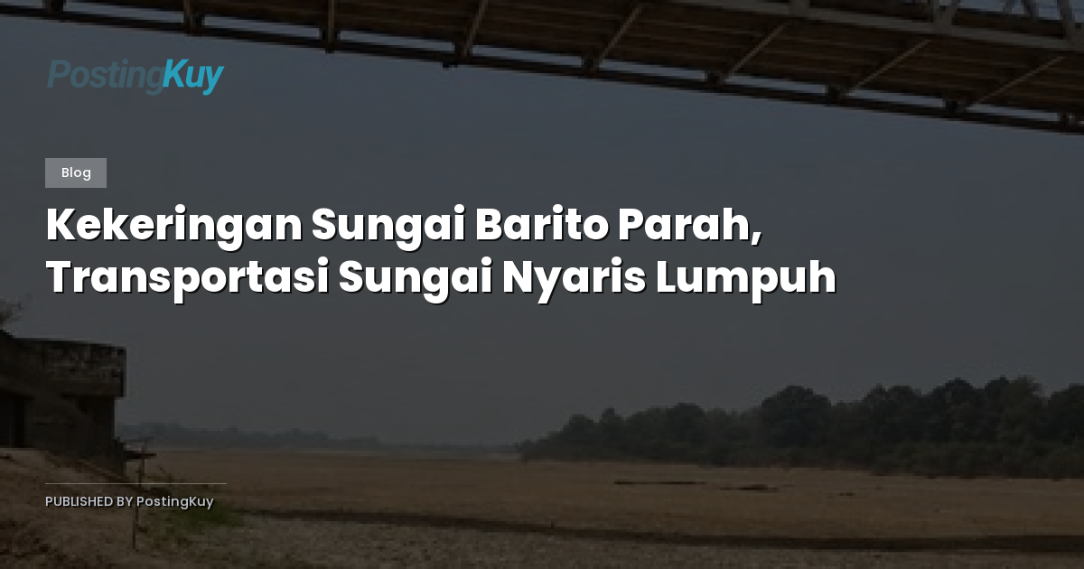 Kekeringan Sungai Barito Parah, Transportasi Sungai Nyaris Lumpuh
