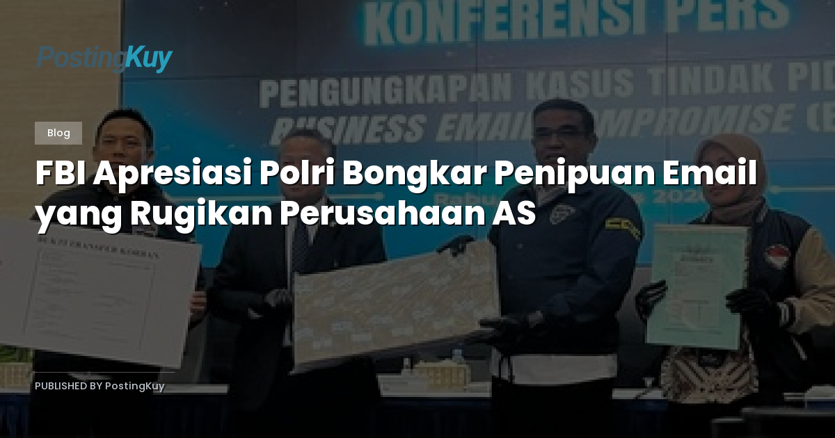 FBI Apresiasi Polri Bongkar Penipuan Email yang Rugikan Perusahaan AS