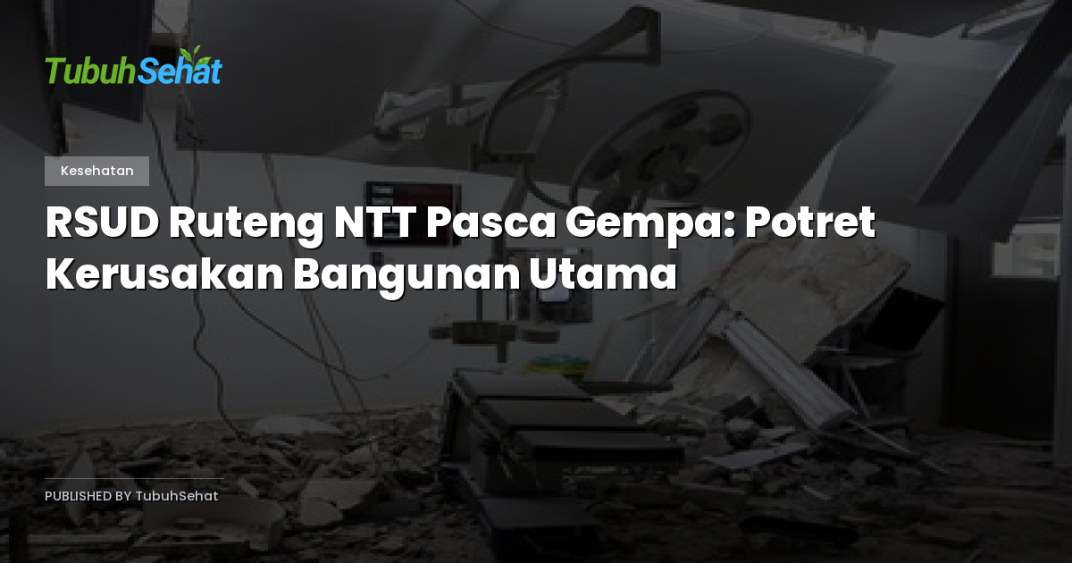 RSUD Ruteng NTT Pasca Gempa: Potret Kerusakan Bangunan Utama
