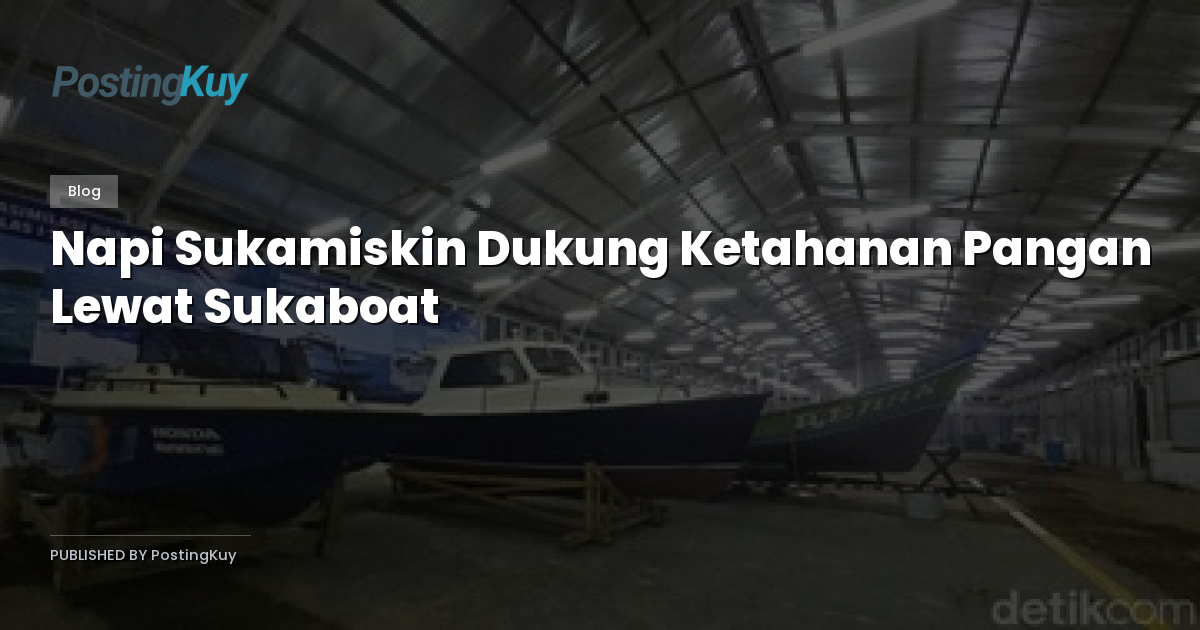 Napi Sukamiskin Dukung Ketahanan Pangan Lewat Sukaboat