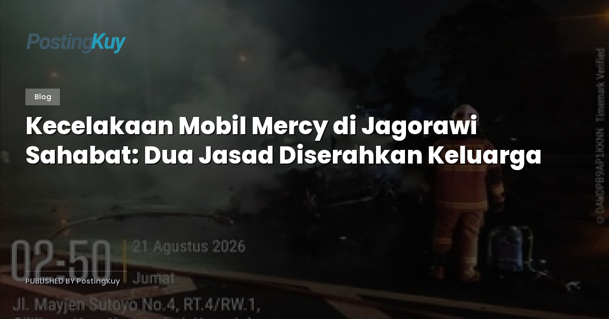 Kecelakaan Mobil Mercy di Jagorawi Sahabat: Dua Jasad Diserahkan Keluarga