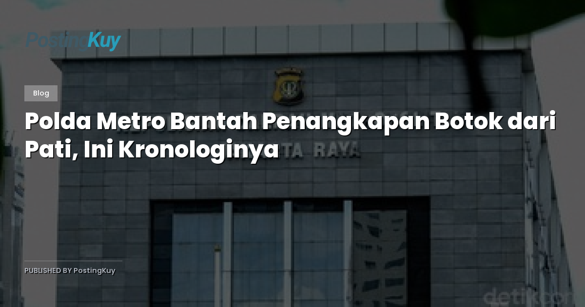 Polda Metro Bantah Penangkapan Botok dari Pati, Ini Kronologinya
