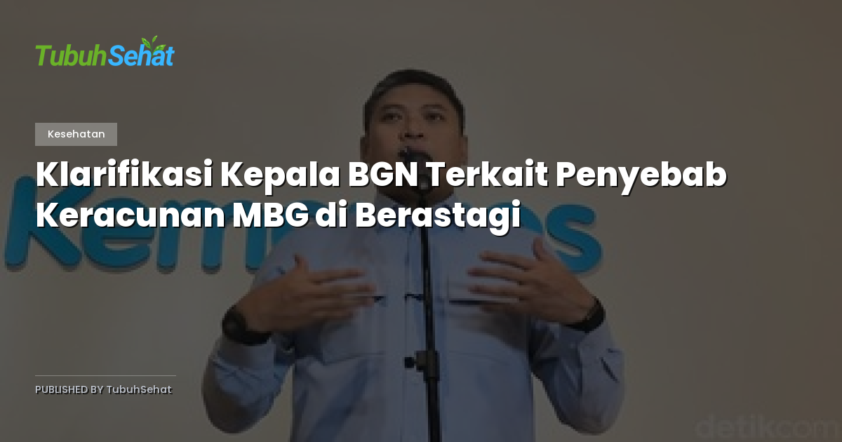 Klarifikasi Kepala BGN Terkait Penyebab Keracunan MBG di Berastagi