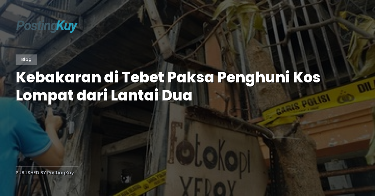 Kebakaran di Tebet Paksa Penghuni Kos Lompat dari Lantai Dua