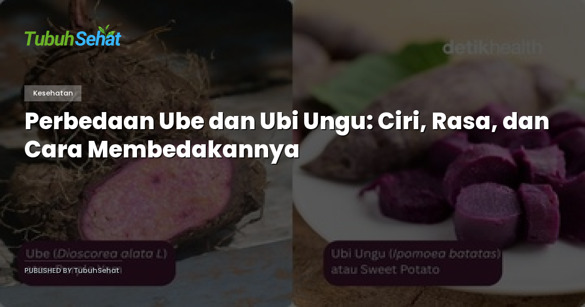 Perbedaan Ube dan Ubi Ungu: Ciri, Rasa, dan Cara Membedakannya