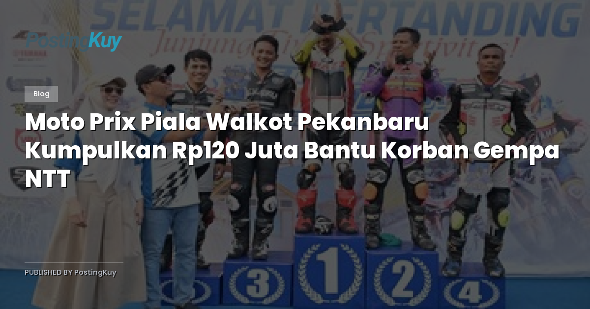 Moto Prix Piala Walkot Pekanbaru Kumpulkan Rp120 Juta Bantu Korban Gempa NTT