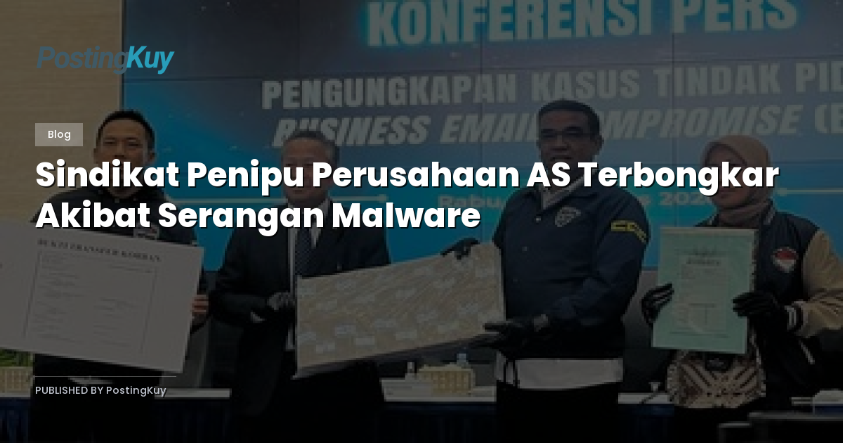 Sindikat Penipu Perusahaan AS Terbongkar Akibat Serangan Malware