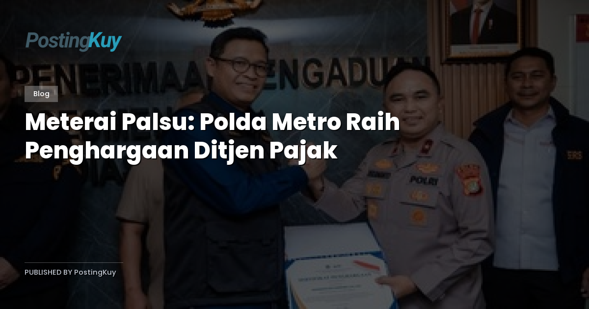 Meterai Palsu: Polda Metro Raih Penghargaan Ditjen Pajak