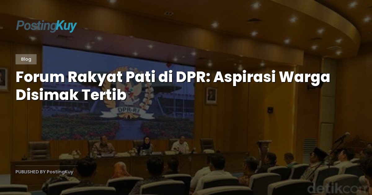 Forum Rakyat Pati di DPR: Aspirasi Warga Disimak Tertib