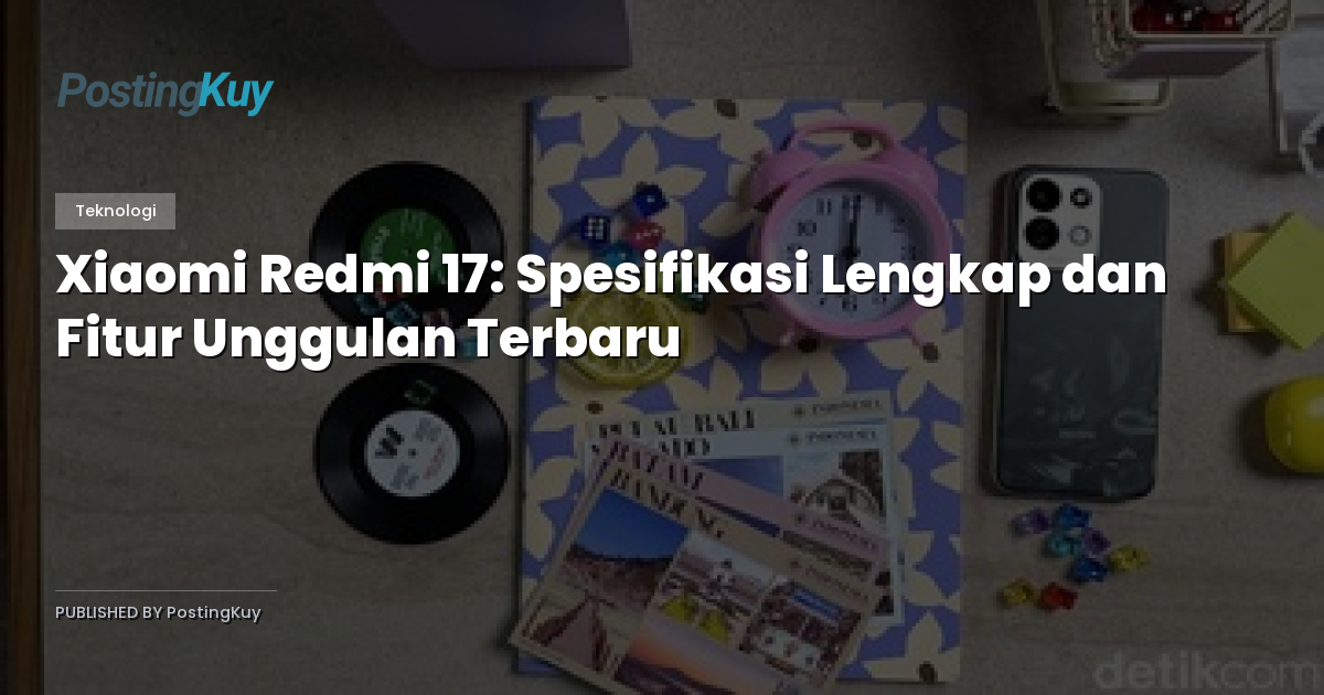 Xiaomi Redmi 17: Spesifikasi Lengkap dan Fitur Unggulan Terbaru