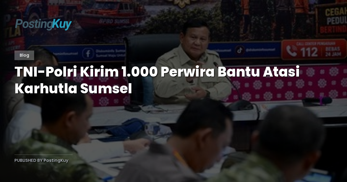 TNI-Polri Kirim 1.000 Perwira Bantu Atasi Karhutla Sumsel